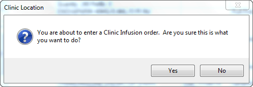 This screen capture shows the Clinic Location 
dialog. If the user wants to enter Clinic Infusions, they choose yes. If not, they choose no.